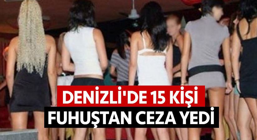 Denizli’de 15 kişi fuhuştan ceza yedi