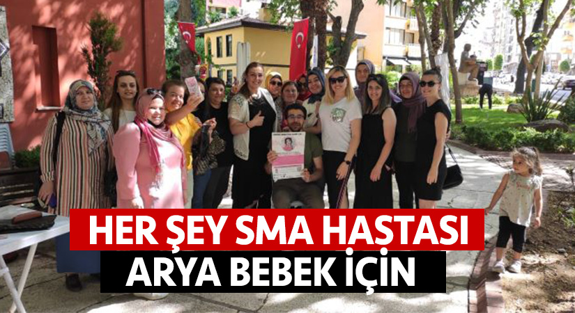 Her şey SMA hastası Arya bebek için