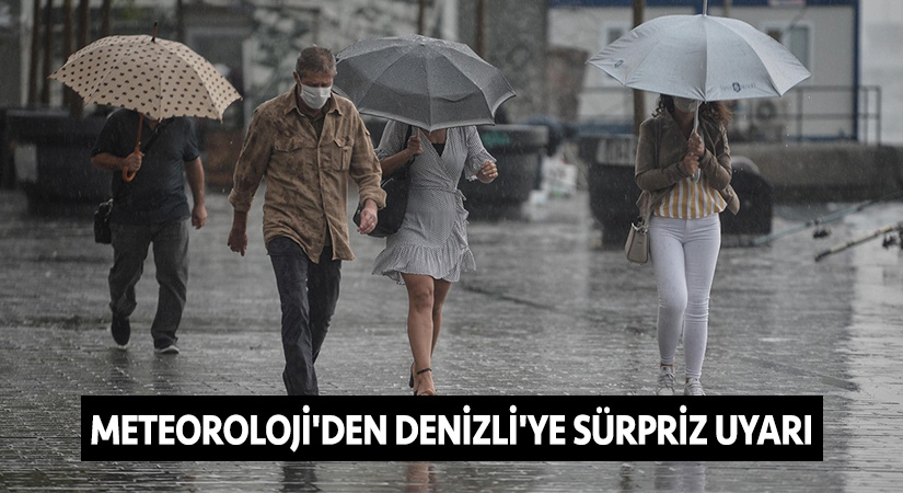 Meteoroloji’den Denizli’ye sürpriz uyarı