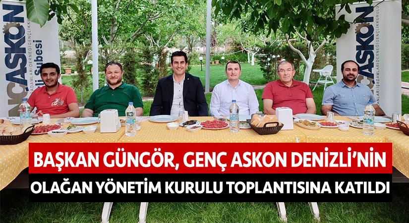 Başkan Güngör, Genç ASKON Denizli’nin olağan yönetim kurulu toplantısına katıldı