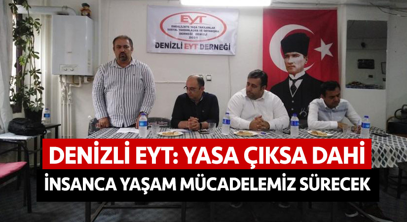Denizli EYT: “Yasa çıksa dahi insanca yaşam mücadelemiz sürecek”