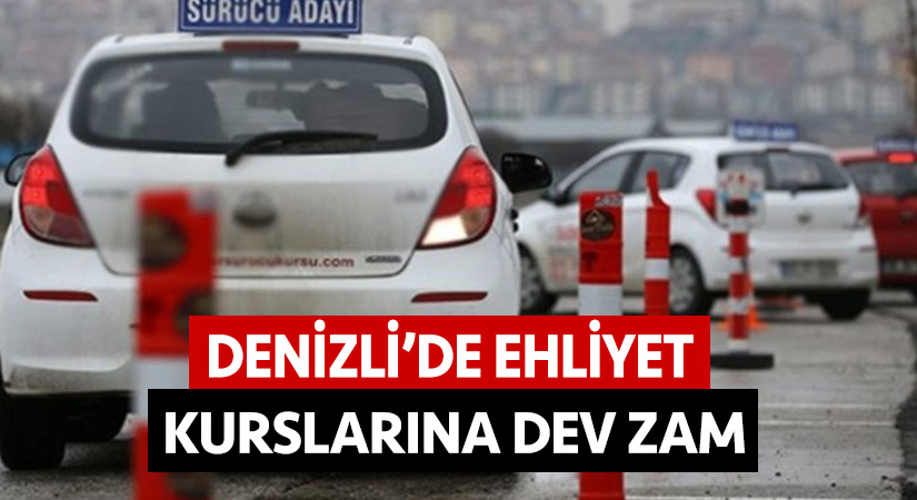 Denizli’de ehliyet kurslarına dev zam