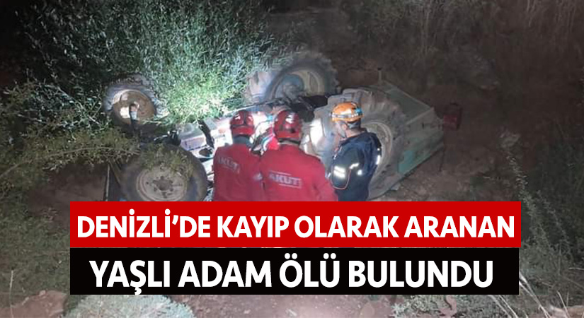 Denizli’de kayıp olarak aranan yaşlı adam ölü bulundu