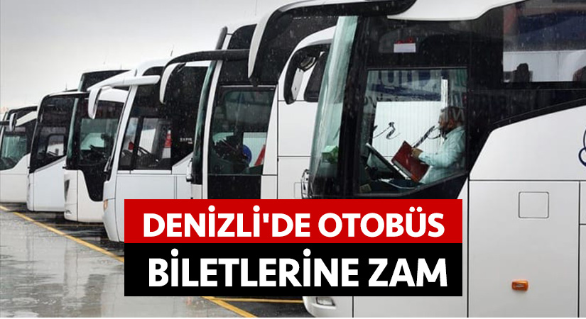 Denizli’de otobüs biletlerine zam