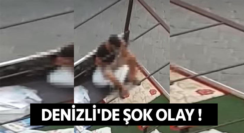 Denizli’de şok olay !
