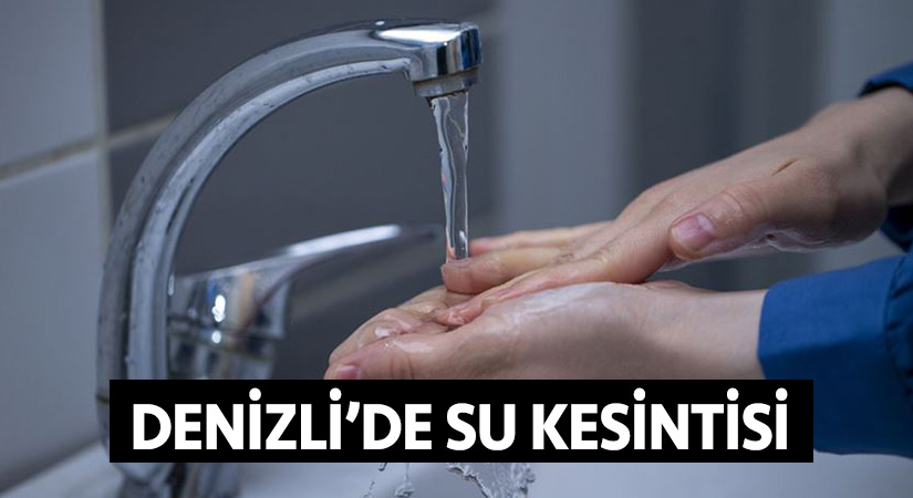 Denizli’de su kesintisi