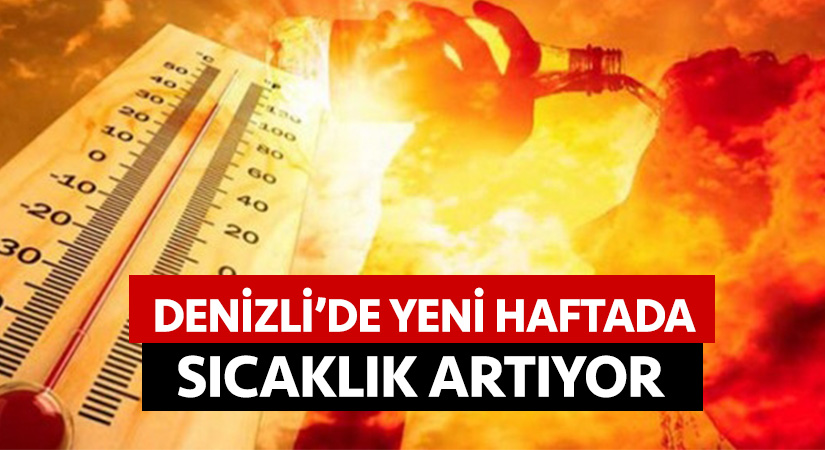 Denizli’de yeni haftada sıcaklık artıyor