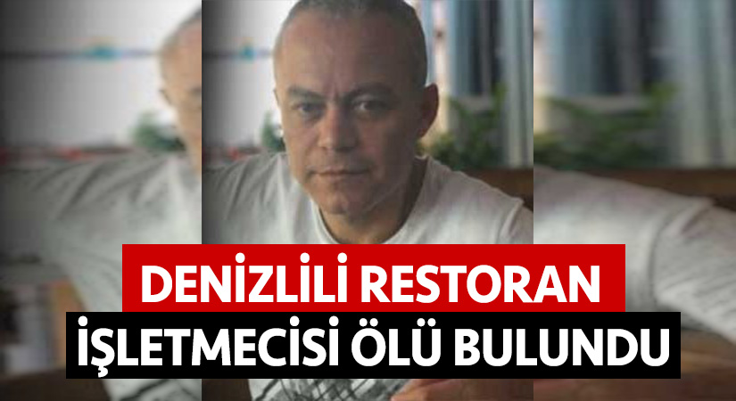 Denizlili restoran işletmecisi ölü bulundu