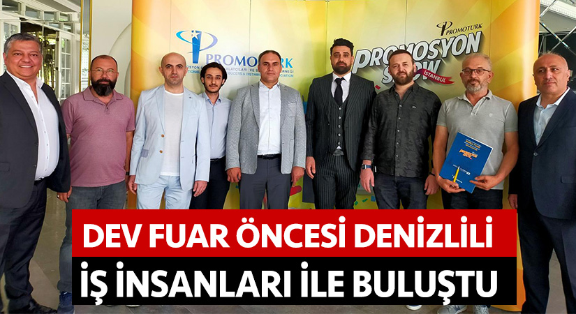Dev fuar öncesi Denizlili iş insanları ile buluştu