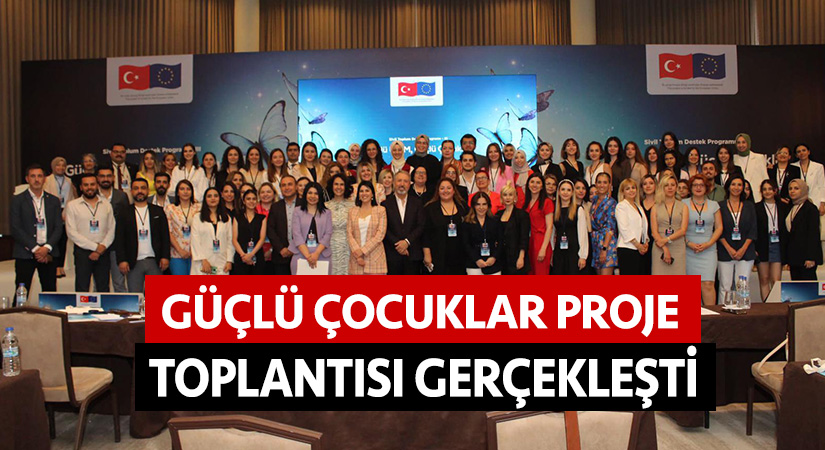 Güçlü çocuklar proje toplantısı gerçekleşti