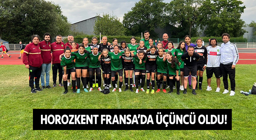 Horozkent Fransa’da üçüncü oldu!