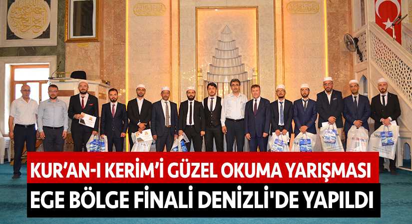 Kur’an-ı Kerim’i güzel okuma yarışması Ege bölge finali Denizli’de yapıldı