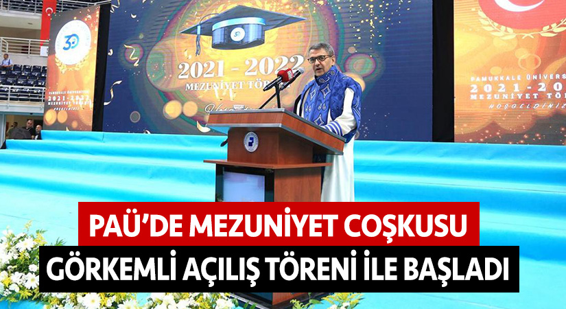 PAÜ’de mezuniyet coşkusu görkemli açılış töreni ile başladı