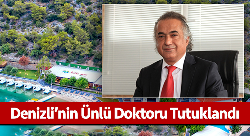 Denizli’de ünlü doktor Murat Çelik tutuklandı