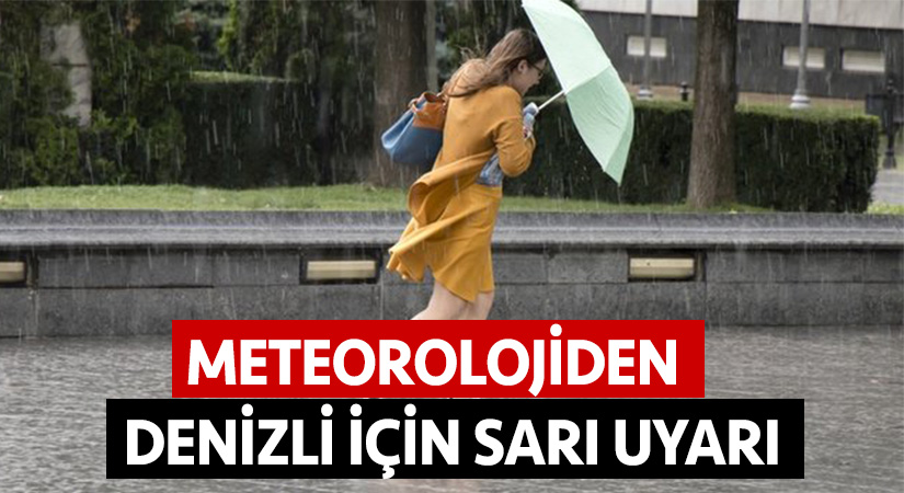Meteoroloji’den Denizli için sarı uyarı