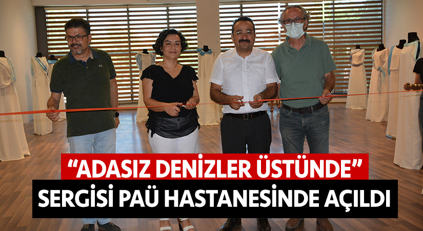 “Adasız Denizler Üstünde” Sergisi PAÜ hastanesinde açıldı