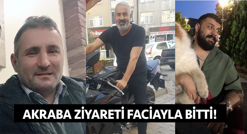 Akraba ziyareti faciayla bitti!