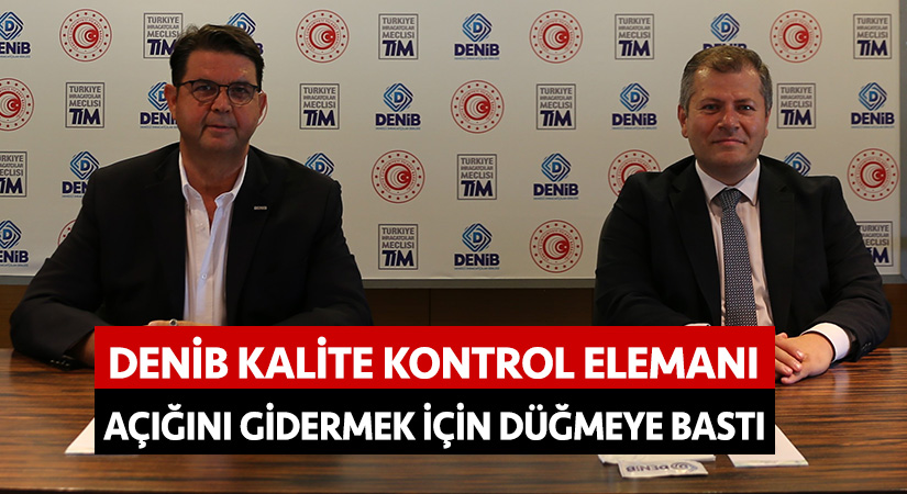 DENİB kalite kontrol elemanı açığını gidermek için düğmeye bastı