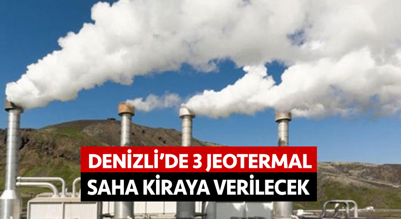 Denizli’de 3 jeotermal saha kiraya verilecek