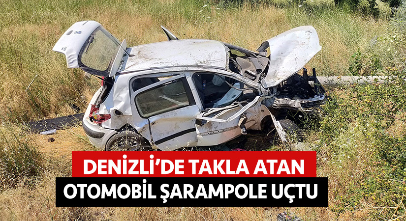 Denizli’de takla atan otomobil şarampole uçtu