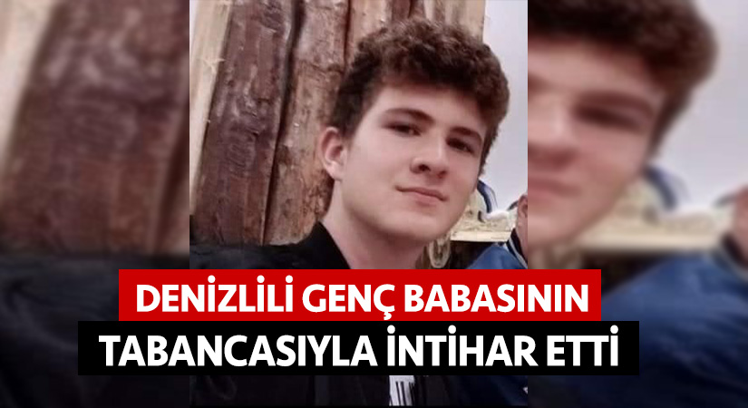 Denizlili genç babasının tabancasıyla intihar etti