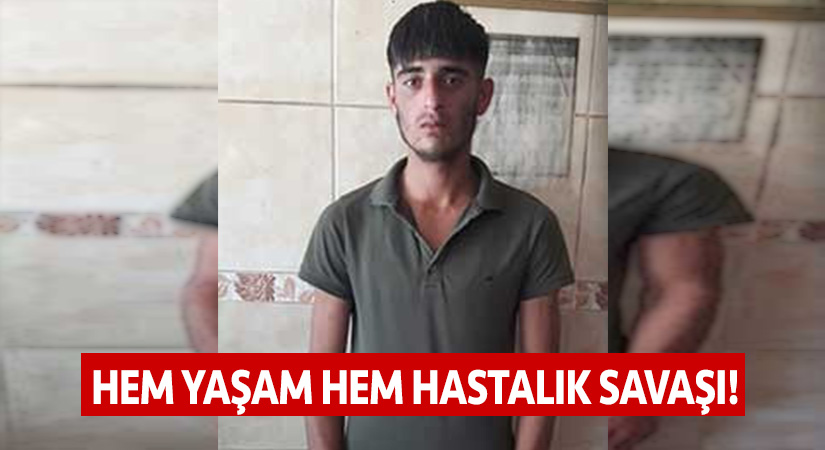 Hem yaşam hem hastalık savaşı!