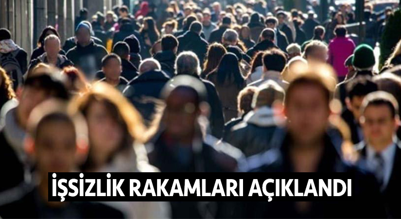 İşsizlik rakamları açıklandı