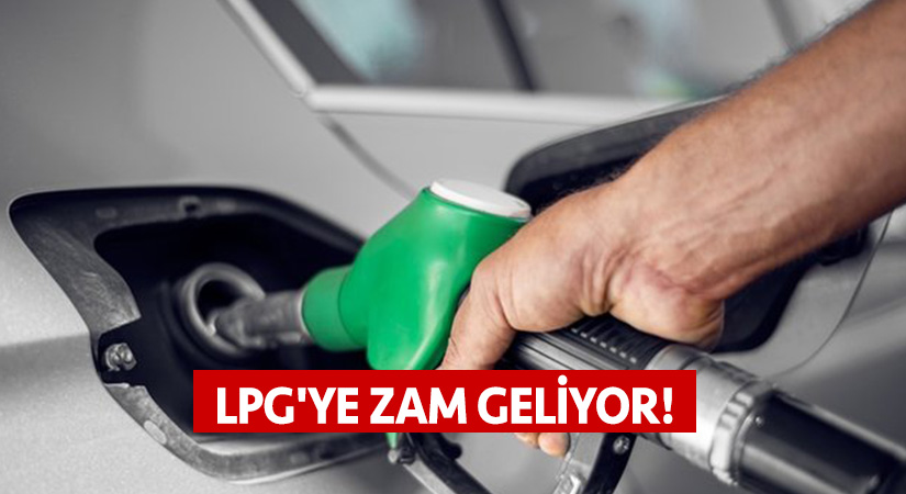LPG’ye zam geliyor!