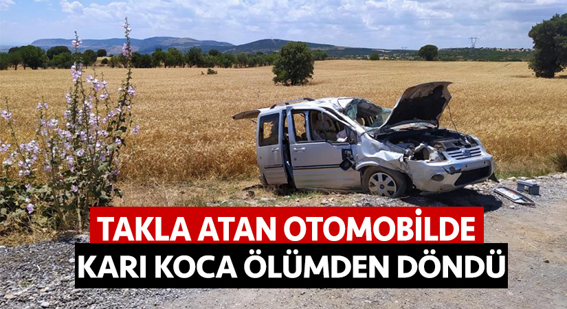Takla atan otomobilde karı koca ölümden döndü