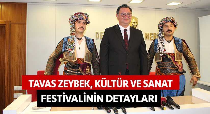 Tavas Zeybek, Kültür ve Sanat Festivalinin detayları!