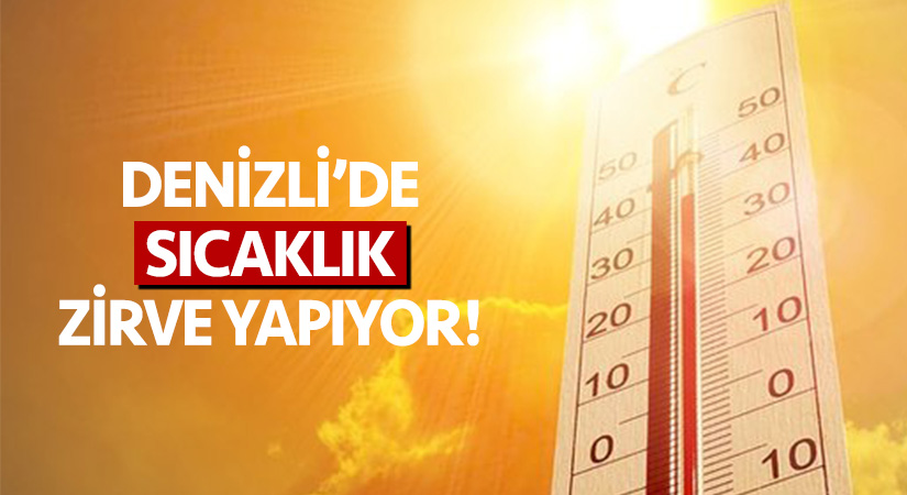 Denizli’de sıcak hava zirve yapıyor