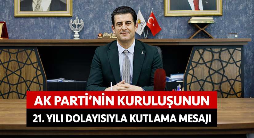AK Parti’nin kuruluşunun 21. yılı dolayısıyla kutlama mesajı