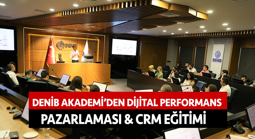 DENİB Akademi’den Dijital Performans Pazarlaması & CRM eğitimi