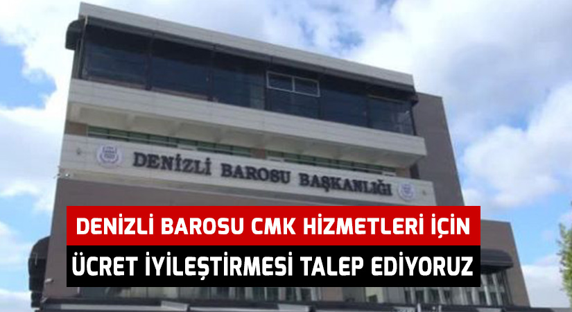 Denizli Barosu CMK Hizmetleri için ücret iyileştirmesi talep etti