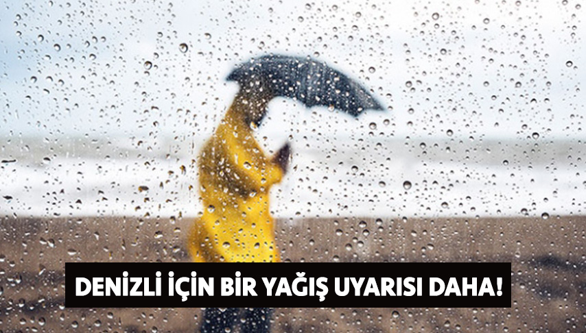 Denizli için yağış uyarısı!