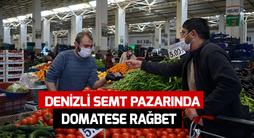 Denizli semt pazarında domatese rağbet!
