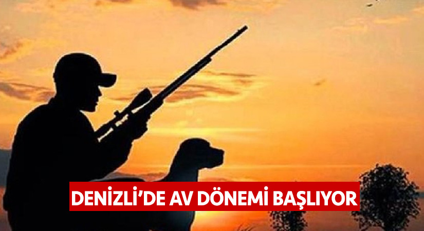 Denizli’de av dönemi başlıyor!