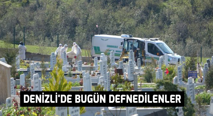 Denizli’de bugün defnedilenler – 18 Ağustos 2022