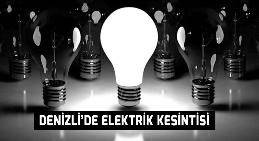 Denizli’de elektrik kesintisi!