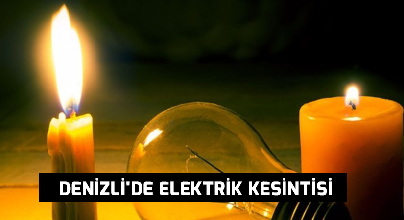 Denizli’de elektrik kesintisi