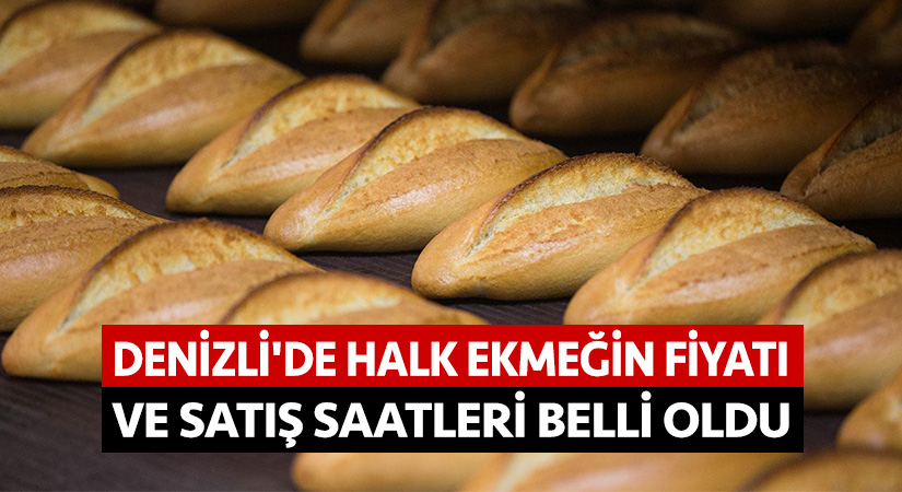 Denizli’de halk ekmeğin fiyatı ve satış saatleri belli oldu