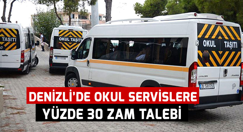 Denizli’de okul servislere yüzde 30 zam talebi