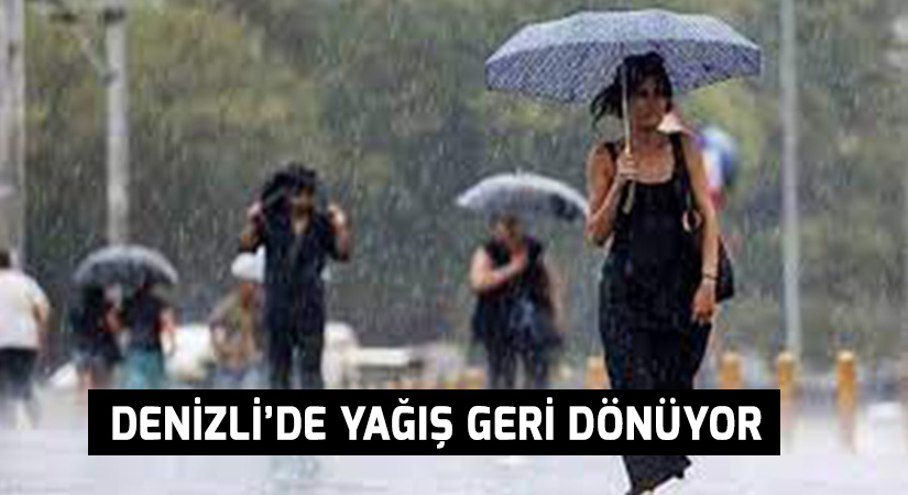 Denizli’de yağış geri dönüyor