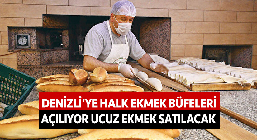 Denizli’ye Halk Ekmek büfeleri açılıyor!