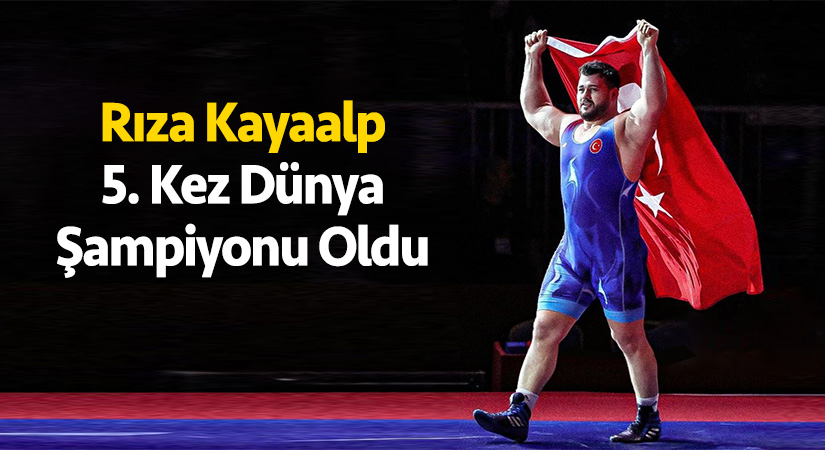 Rıza Kayaalp 5. kez dünya şampiyonu oldu!