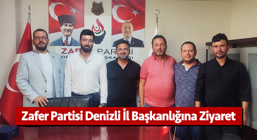 Zafer Partisi Denizli İl Başkanlığı’na ziyaret