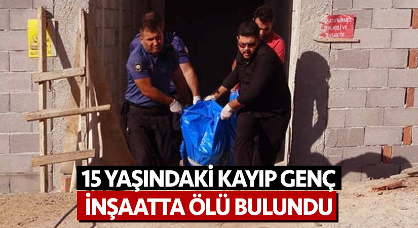 Kayıp genç Hasan Arda Koç inşaatta ölü bulundu